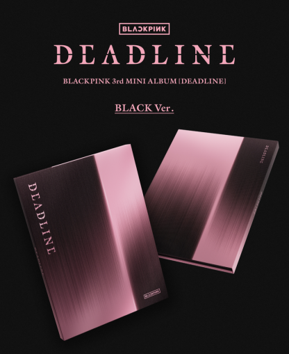 BLACKPINK - 3rd MINI ALBUM [DEADLINE] (BLACK Ver./ PINK Ver.) PRE - ORDER 